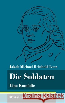 Die Soldaten: Eine Komödie (Band 21, Klassiker in neuer Rechtschreibung) Jakob Michael Reinhold Lenz, Klara Neuhaus-Richter 9783847848660 Henricus - Klassiker in Neuer Rechtschreibung - książka