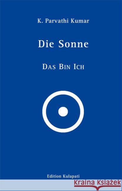 Die Sonne - Das Bin Ich Kumar, K. Parvathi 9783930637669 Edition Kulapati - książka