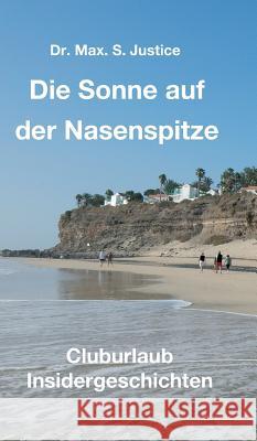 Die Sonne auf der Nasenspitze Justice, Max S. 9783746967059 Tredition Gmbh - książka