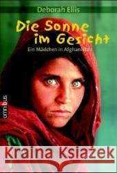 Die Sonne im Gesicht : Ein Mädchen in Afghanistan Ellis, Deborah   9783570212141 Omnibus TB bei Bertelsmann - książka