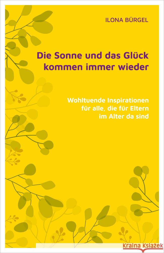 Die Sonne und das Glück kommen immer wieder Bürgel, Dr. Ilona 9783982323923 Verlag Dr. Ilona Bürgel - książka