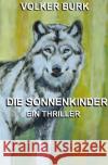 Die Sonnenkinder Burk, Volker 9783754112007 epubli