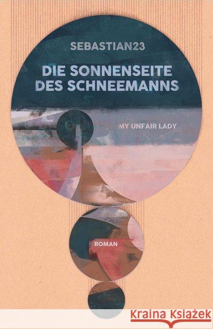 Die Sonnenseite des Schneemanns : My unfair Lady. Roman Sebastian 23 9783954611010 Lektora - książka