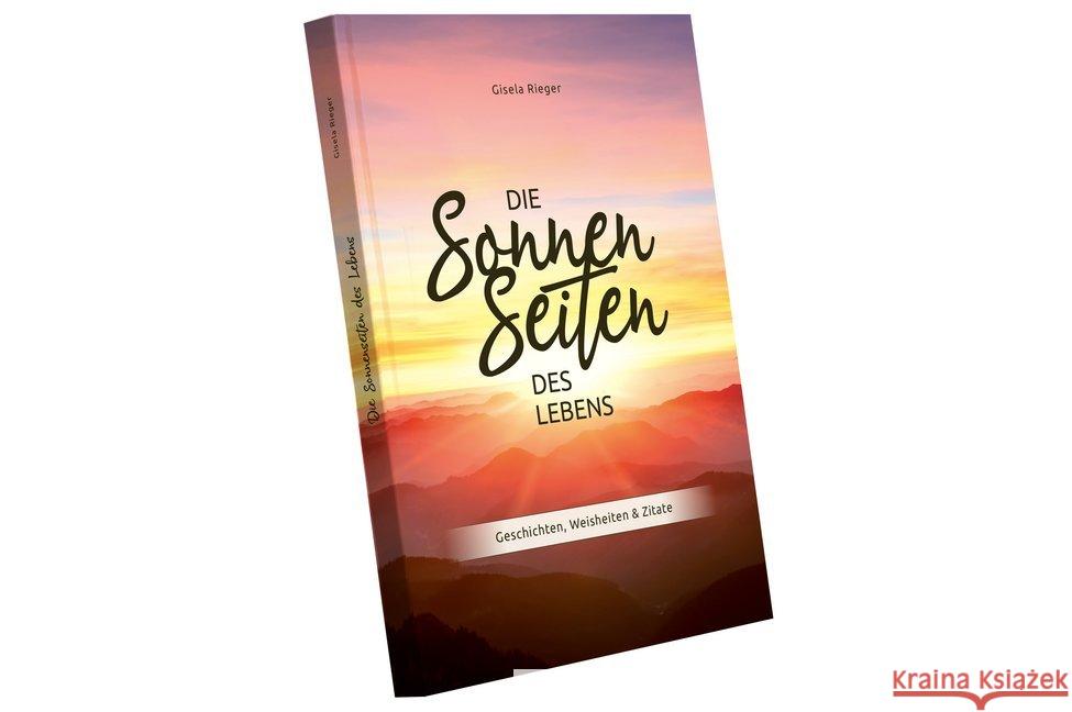 Die Sonnenseiten des Lebens : Geschichten, Weisheiten & Zitate Rieger, Gisela 9783981988123 Rieger (Gisela) - książka