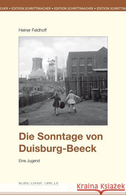 Die Sonntage von Duisburg-Beeck : Eine Jugend Feldhoff, Heiner 9783898012355 Rhein-Mosel-Verlag - książka