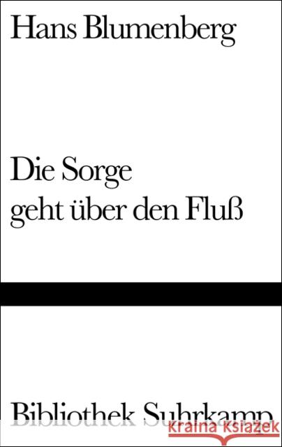Die Sorge geht über den Fluß Blumenberg, Hans   9783518019658 Suhrkamp - książka
