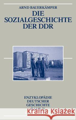 Die Sozialgeschichte Der Ddr Bauerkämper, Arnd   9783486576375 Oldenbourg - książka