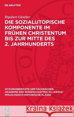 Die Sozialutopische Komponente Im Fr?hen Christentum Bis Zur Mitte Des 2. Jahrhunderts Rigobert G?nther 9783112712627 de Gruyter - książka