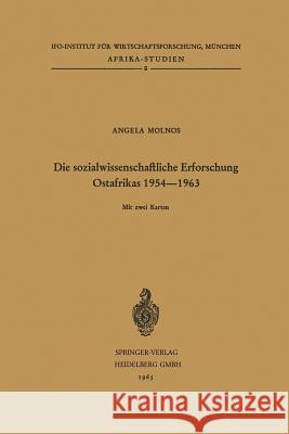 Die Sozialwissenschaftliche Erforschung Ostafrikas 1954-1963: Kenya, Tanganyika/Sansibar, Uganda Molnos, Angela 9783540032496 Not Avail - książka