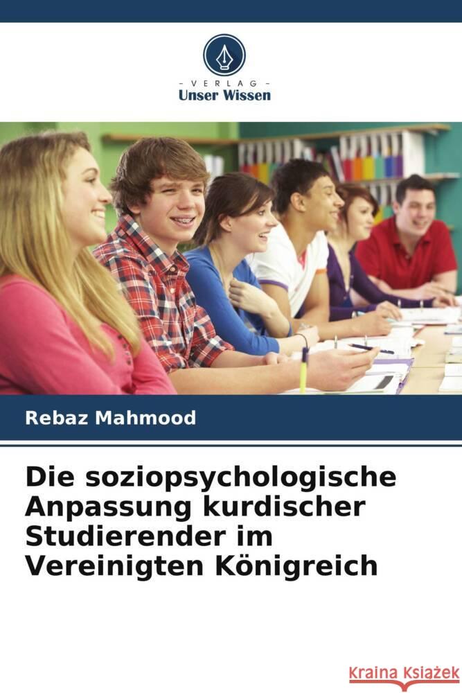 Die soziopsychologische Anpassung kurdischer Studierender im Vereinigten Königreich Mahmood, Rebaz 9786209332746 Verlag Unser Wissen - książka