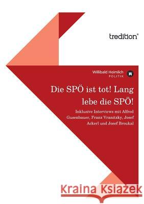 Die SPÖ ist tot! Lang lebe die SPÖ! Heimlich, Willibald 9783849502355 Tredition - książka