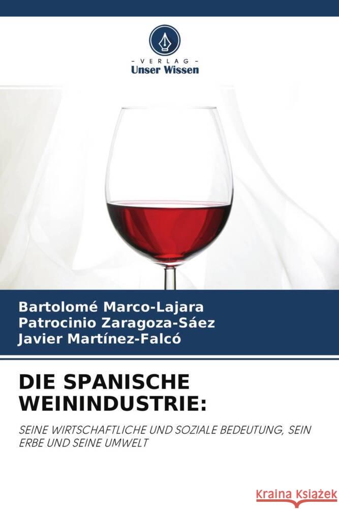 DIE SPANISCHE WEININDUSTRIE: Marco-Lajara, Bartolomé, Zaragoza-Sáez, Patrocinio, Martínez-Falcó, Javier 9786204530819 Verlag Unser Wissen - książka