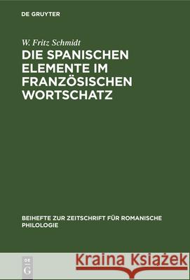 Die Spanischen Elemente Im Französischen Wortschatz Schmidt, W. Fritz 9783112324677 de Gruyter - książka