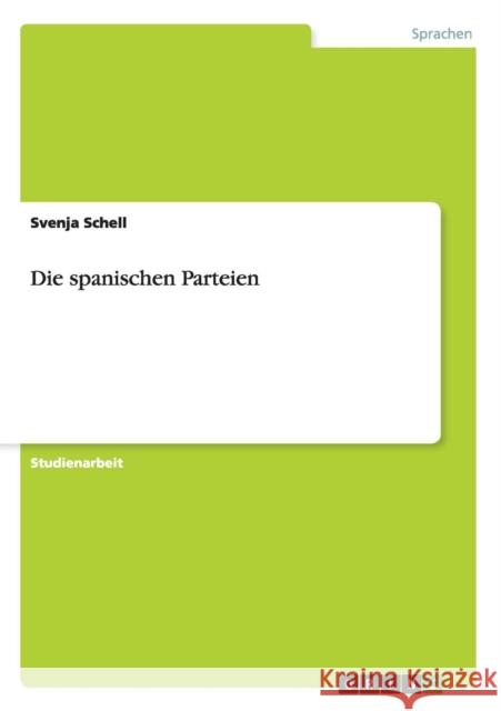 Die spanischen Parteien Svenja Schell 9783640617791 Grin Verlag - książka