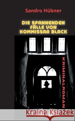 Die spannenden Fälle von Kommissar Black Hübner, Sandro 9783740786908 Twentysix - książka