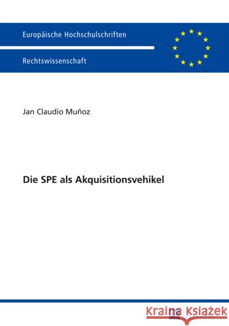 Die Spe ALS Akquisitionsvehikel Munoz, Jan Claudio 9783631645857 Peter Lang Gmbh, Internationaler Verlag Der W - książka