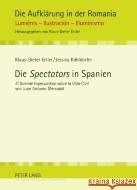 Die «Spectators» in Spanien: «El Duende Especulativo Sobre La Vida Civil» Von Juan Antonio Mercadàl Ertler, Klaus-Dieter 9783631600542 Lang, Peter, Gmbh, Internationaler Verlag Der - książka