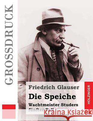 Die Speiche (Großdruck): Wachtmeister Studers fünfter Fall Glauser, Friedrich 9781537473581 Createspace Independent Publishing Platform - książka