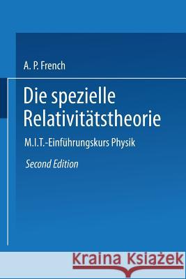 Die Spezielle Relativitätstheorie: M.I.T. Einführungskurs Physik French, Anthony P. 9783528135461 Vieweg+teubner Verlag - książka