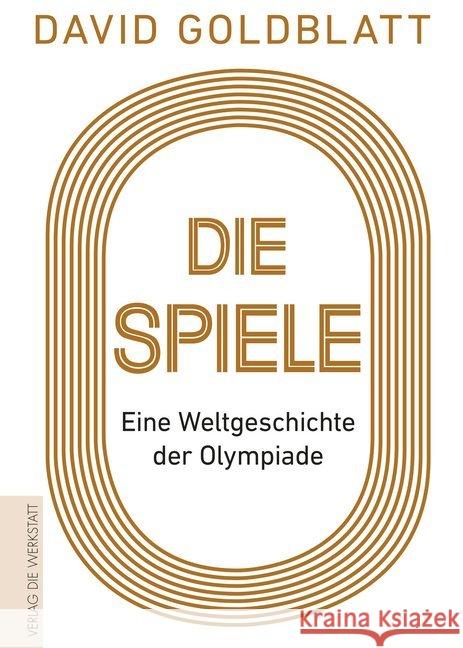 Die Spiele : Eine Weltgeschichte der Olympiade Goldblatt, David 9783730703922 Die Werkstatt - książka