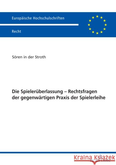 Die Spielerueberlassung - Rechtsfragen Der Gegenwaertigen Praxis Der Spielerleihe In Der Stroth, Sören 9783631838174 Peter Lang Gmbh, Internationaler Verlag Der W - książka