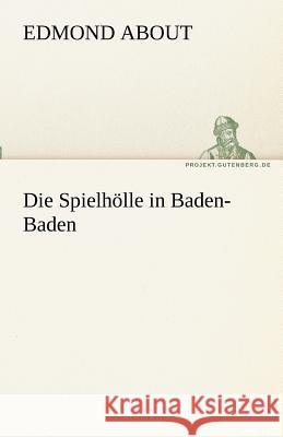 Die Spielhölle in Baden-Baden About, Edmond 9783842467644 TREDITION CLASSICS - książka