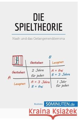 Die Spieltheorie: Nash und das Gefangenendilemma 50minuten 9782808008976 5minuten.de - książka