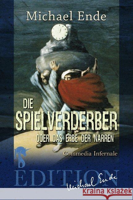 Die Spielverderber : oder Das Erbe der Narren. Commedia infernale Ende, Michael 9783957513304 hockebooks - książka
