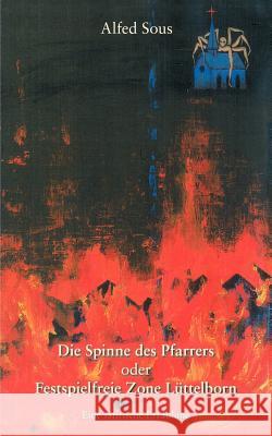 Die Spinne des Pfarrers: oder Festspielfreie Zone Lüttelborn Sous, Alfred 9783833405570 Books on Demand - książka
