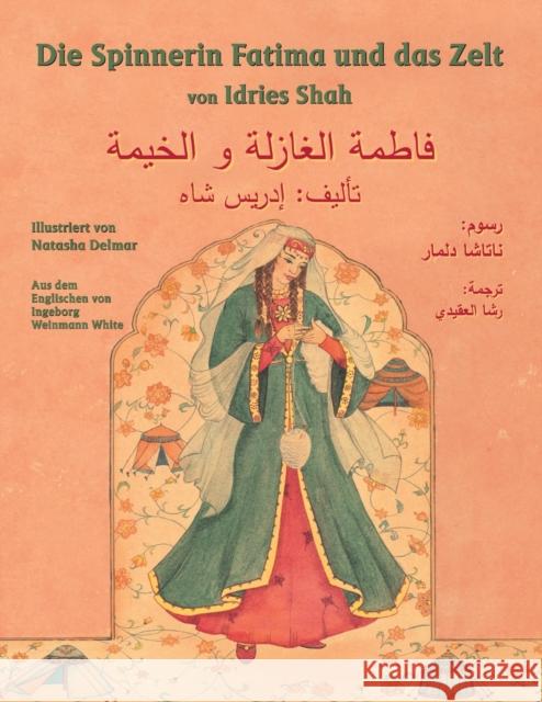 Die Spinnerin Fatima und das Zelt: Zweisprachige Ausgabe Deutsch-Arabisch Idries Shah, Natasha Delmar 9781949358544 Hoopoe Books - książka