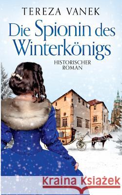 Die Spionin des Winterkönigs Tereza Vanek 9783746089348 Books on Demand - książka