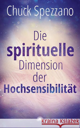 Die spirituelle Dimension der Hochsensibilität Spezzano, Chuck 9783866165069 Via Nova - książka
