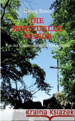 Die spirituelle Wende Bauer, Georg 9783384459022 tredition - książka