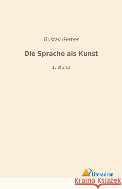 Die Sprache als Kunst : 1. Band Gerber, Gustav 9783965060241 Literaricon - książka