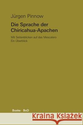 Die Sprache der Chiricahua-Apachen mit Seitenblicken auf das Mescalero Jürgen Pinnow 9783871188534 Helmut Buske Verlag - książka