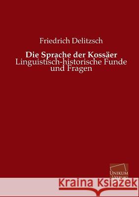 Die Sprache Der Kossaer Delitzsch, Friedrich 9783845724126 UNIKUM - książka