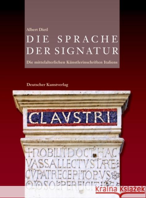 Die Sprache der Signatur, 4 Bde. : Die mittelalterlichen Künstlerinschriften Italiens Dietl, Albert   9783422067318 Deutscher Kunstverlag - książka