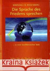 Die Sprache des Friedens sprechen - in einer konfliktreichen Welt : Was Sie als Nächstes sagen, wird Ihre Welt verändern Rosenberg, Marshall B.   9783873876408 Junfermann - książka