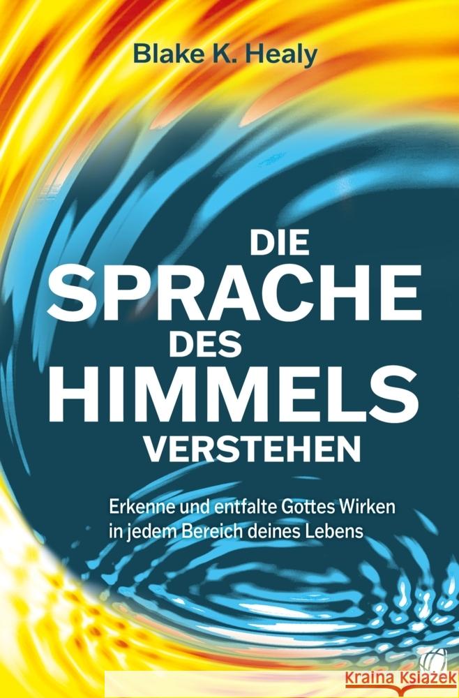 Die Sprache des Himmels verstehen Healy, Blake K. 9783955786236 GloryWorld-Medien - książka