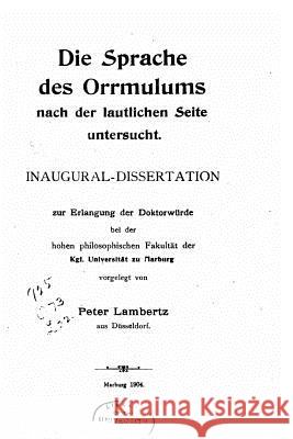 Die Sprache Des Orrmulums Nach Der Lautlichen Seite Untersucht Peter Friedrich Lambertz 9781534692497 Createspace Independent Publishing Platform - książka