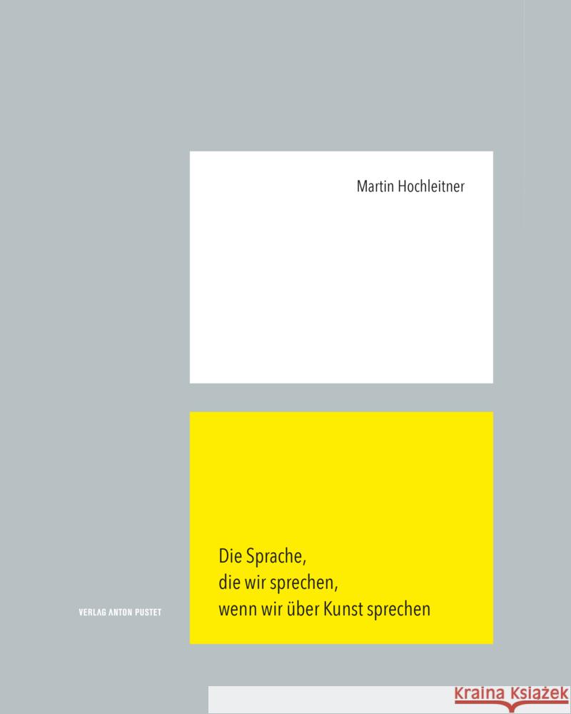 Die Sprache, die wir sprechen, wenn wir über Kunst sprechen Hochleitner, Martin 9783702510312 Pustet, Salzburg - książka