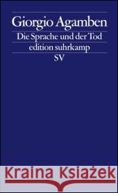 Die Sprache und der Tod : Ein Seminar über Negativität Agamben, Giorgio   9783518124680 Suhrkamp - książka