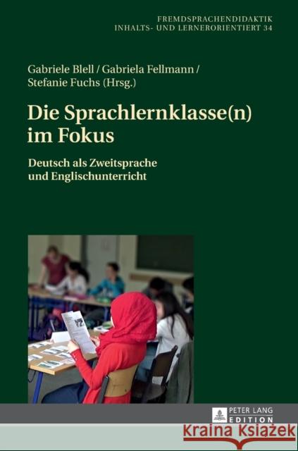 Die Sprachlernklasse(n) Im Fokus: Deutsch ALS Zweitsprache Und Englischunterricht Fellmann, Gabriela 9783631716397 Peter Lang Gmbh, Internationaler Verlag Der W - książka