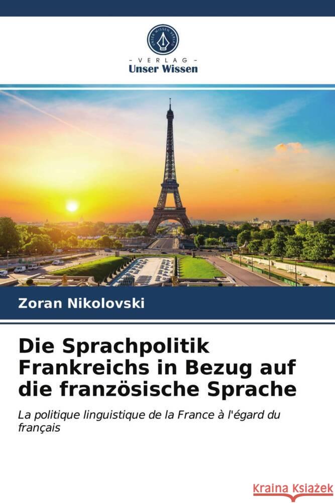 Die Sprachpolitik Frankreichs in Bezug auf die französische Sprache Nikolovski, Zoran 9786203725261 Verlag Unser Wissen - książka