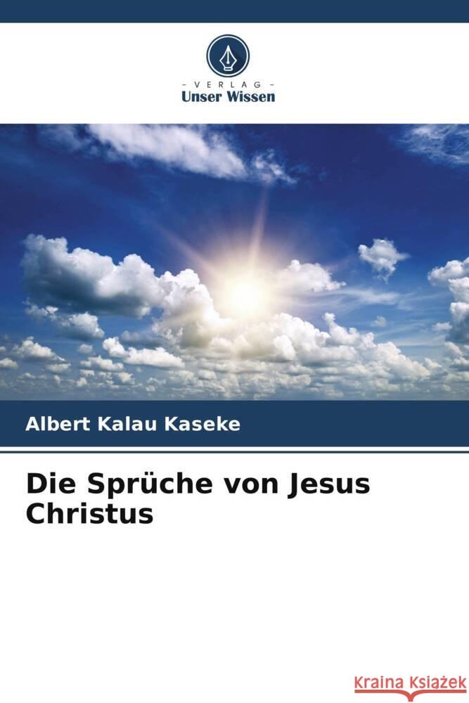 Die Sprüche von Jesus Christus Kalau Kaseke, Albert 9786205042335 Verlag Unser Wissen - książka