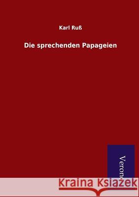 Die sprechenden Papageien Ruß, Karl 9789925000289 Salzwasser-Verlag Gmbh - książka