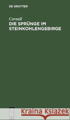 Die Sprünge im Steinkohlengebirge ... Carnall 9783112684351 De Gruyter (JL) - książka
