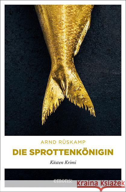 Die Sprottenkönigin Rüskamp, Arnd 9783740811471 Emons Verlag - książka