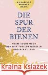Die Spur der Bienen Wimmer Bakic, Annabelle 9783426293348 Droemer/Knaur
