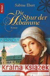 Die Spur der Hebamme : Roman. Originalausgabe Ebert, Sabine   9783426636954 Droemer/Knaur - książka